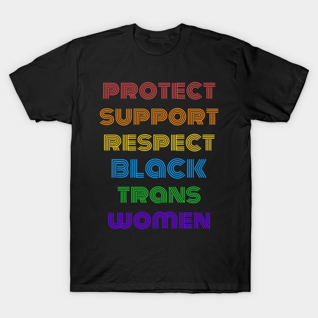 Protect Support Respect Black Trans Women T-Shirt by kikiao